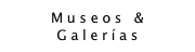 Museos & Galerías
