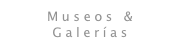 Museos & Galerías
