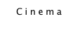 Cinema